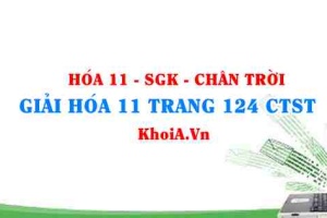 Giải Hóa 11 trang 124 Chân trời Sáng tạo